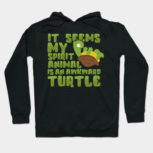 It Seems My Spirit Animal Is An Awkward Turtle Hoodie by thingsandthings